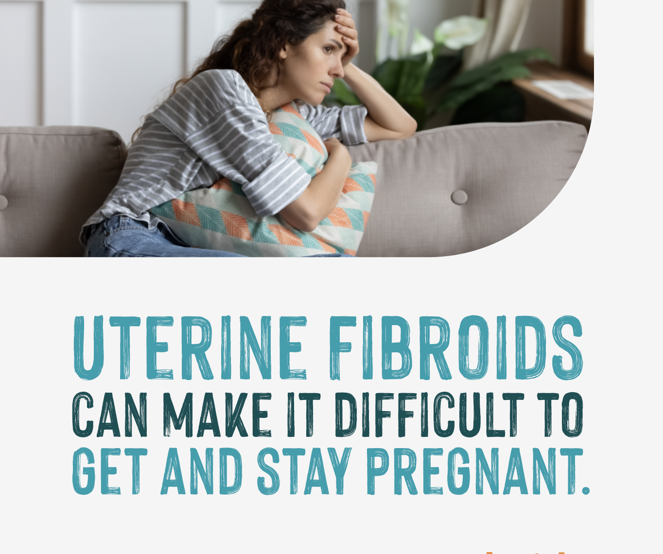 Uterine fibroids can make it difficult to get and stay pregnant.